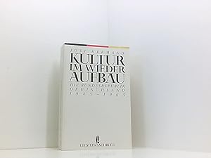 Bild des Verkufers fr Kultur im Wiederaufbau. Die Bundesrepublik Deutschland 1945 - 1965. ( Sachbuch). d. Bundesrepublik Deutschland 1945 - 1965 zum Verkauf von Book Broker