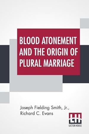 Bild des Verkufers fr Blood Atonement And The Origin Of Plural Marriage : A Discussion zum Verkauf von Smartbuy