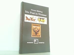 Die Post in Weimar - Das Postwesen und seine Entwicklung in und um Weimar in vier Jahrhunderten.