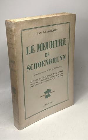 Seller image for Jean de Marceley. Le Meurtre de Schoenbrunn : L'empoisonnement du duc de Reichstadt. Prface du Prof. Ren Fabre for sale by crealivres