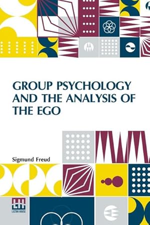 Seller image for Group Psychology And The Analysis Of The Ego : Authorized Translation By James Strachey Edited By Ernest Jones for sale by Smartbuy