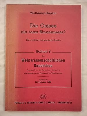 Bild des Verkufers fr Die Ostsee ein rote Binnenmeer? Eine politisch-strategische Studie. Beiheft 8 der Wehrwissenschaftlichen Bundschau. zum Verkauf von KULTur-Antiquariat