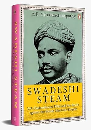 Seller image for Swadeshi Steam: V.O. Chidambaram Pillai and the Battle against the British Maritime Empire for sale by Vedams eBooks (P) Ltd