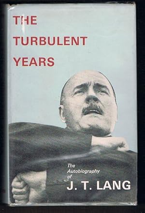 The Turbulent Years: The autobiography of J.T. Lang
