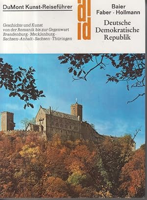 DuMont Kunst-Reiseführer. Deutsche Demokratische Republik. Geschichte und Kunst von der Romantik ...