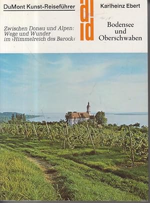 DuMont Kunst-Reiseführer. Bodensee und Oberschwaben - Ausgabe 1985 Zwischen Donau und Alpen: Wege...