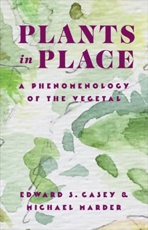 Immagine del venditore per Plants in Place : A Phenomenology of the Vegetal venduto da GreatBookPrices