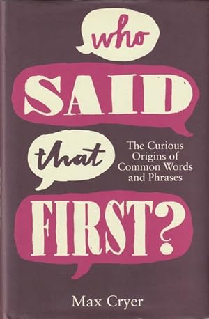 Who Said That First?: The Curious Origins of Common Words and Phrases