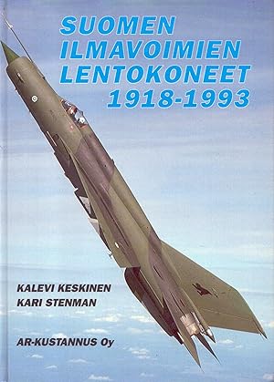 Suomen ilmavoimien lentokoneet 1918-1993 = The Aircraft of the Finnish Air Force 1918-1993