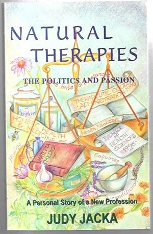 Seller image for Natural Therapies: The Politics and Passion. A Personal Story of a New Profession. for sale by City Basement Books