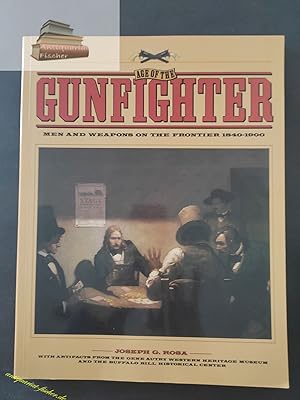 Bild des Verkufers fr Age of the Gunfighter: Men and Weapons on the Frontier, 1840-1900 zum Verkauf von Antiquariat-Fischer - Preise inkl. MWST