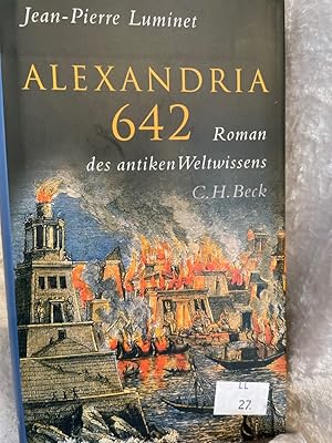 Bild des Verkufers fr Alexandria 642: Roman des antiken Weltwissens Roman des antiken Weltwissens zum Verkauf von Antiquariat Jochen Mohr -Books and Mohr-