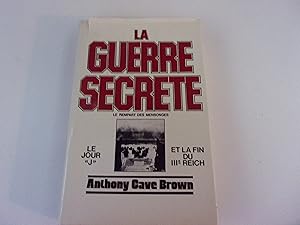 Seller image for LA GUERRE SECRETE. Le rempart des mensonges. Le jour J et la fin du III reich for sale by occasion de lire