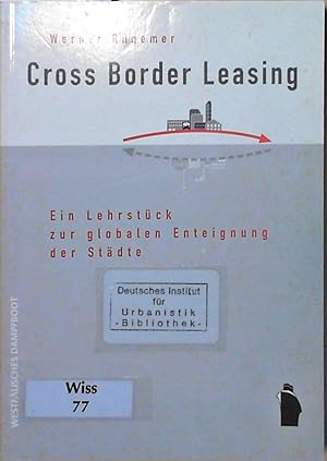 Cross Border Leasing: Ein Lehrstück zur globalen Enteignung der Städte Ein Lehrstück zur globalen...
