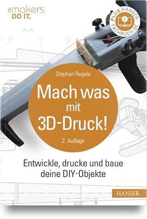 Immagine del venditore per Mach was mit 3D-Druck!: Entwickle, drucke und baue deine DIY-Objekte Entwickle, drucke und baue deine DIY-Objekte venduto da Berliner Bchertisch eG