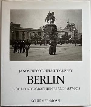 Berlin. Frühe Photographien. Berlin 1857-1913.