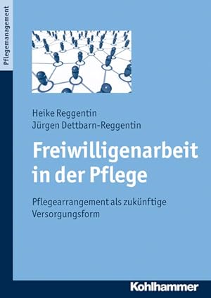 Seller image for Freiwilligenarbeit in der Pflege: Pflegearrangement als zuknftige Versorgungsform Pflegearrangement als zuknftige Versorgungsform for sale by Berliner Bchertisch eG