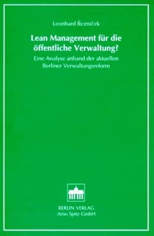 Lean Management für die öffentliche Verwaltung?: Eine Analyse anhand der aktuellen Berliner Verwa...