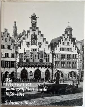 Wie Frankfurt photographiert wurde. 1850 - 1914.