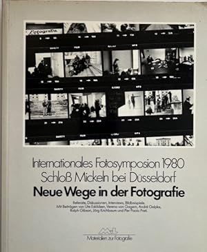 Immagine del venditore per Neue Wege in der Fotografie. Internationales Fotosymposion 1980, Schloss Mickeln bei Dsseldorf ; Referate, Diskussionen, Interviews, Bildbeispiele. venduto da Antiquariat Lohmann