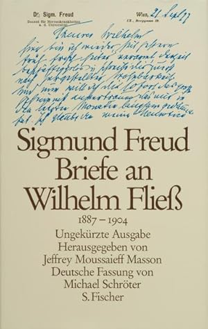 Briefe an Wilhelm Fließ 1887-1904: Hrsg. v. Jeffrey M. Masson. Ungekürzte Ausgabe