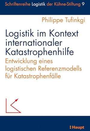 Logistik im Kontext internationaler Katastrophenhilfe: Entwicklung eines logistischen Referenzmod...