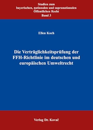 Die Verträglichkeitsprüfung der FFH-Richtlinie im deutschen und europäischen Umweltrecht (Studien...