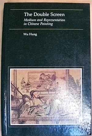 The Double Screen: Medium and Representation in Chinese Painting