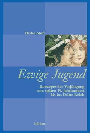 Imagen del vendedor de Ewige Jugend Konzepte der Verjngung vom spten 19. Jahrhundert bis ins Dritte Reich a la venta por Berliner Bchertisch eG