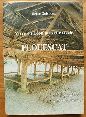 Vivre en Léon au XVIIIe siècle : Plouescat , de la paroisse à la commune