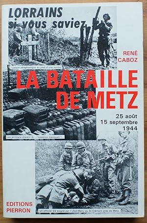 La bataille de Metz - 25 août - 15 septembre 1944