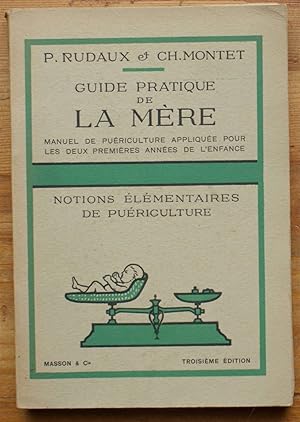 Seller image for Guide pratique de la mre - Manuel de puriculture applique pour les deux premires annes de l'enfance for sale by Aberbroc