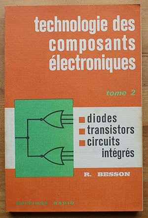 Image du vendeur pour Technologie des composants lectroniques - Tome 2 : diodes, transistors, circuits intgrs mis en vente par Aberbroc