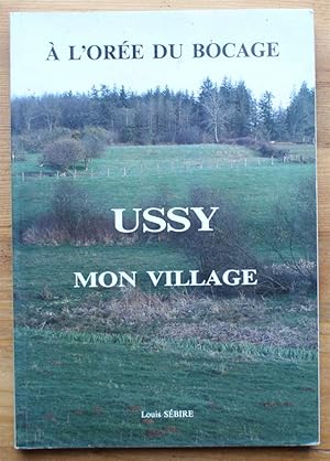 A l'orée du bocage - Ussy mon village