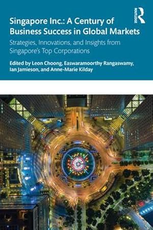 Immagine del venditore per Singapore Inc.: A Century of Business Success in Global Markets : Strategies, Innovations, and Insights from Singapore's Top Corporations venduto da AHA-BUCH GmbH