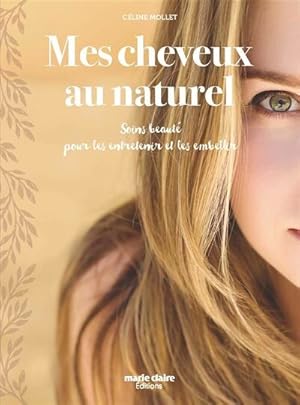 Mes cheveux au naturel: Soins beauté pour les entretenir et les embellir