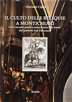 Seller image for Il culto delle reliquie a Montichiari. Una raccolta poetica settecentesca in onore del patrono san Pancrazio for sale by iolibrocarmine