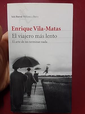 Seller image for El viajero ms lento. El arte de no terminar nada for sale by Librera Eleutheria