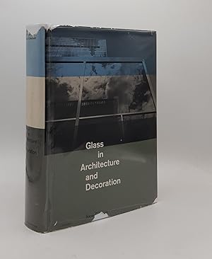 GLASS IN ARCHITECTURE AND DECORATION With a Section on the Nature and Properties of Glass