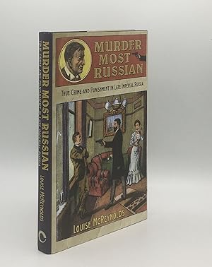 Bild des Verkufers fr MURDER MOST RUSSIAN True Crime and Punishment in Late Imperial Russia zum Verkauf von Rothwell & Dunworth (ABA, ILAB)