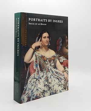 Seller image for PORTRAITS BY INGRES Image of an Epoch for sale by Rothwell & Dunworth (ABA, ILAB)