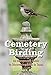 Immagine del venditore per Cemetery Birding: An Unexpected Guide to Discovering Birds in Texas (The Texas Experience, Books made possible by Sarah '84 and Mark '77 Philpy) [Soft Cover ] venduto da booksXpress