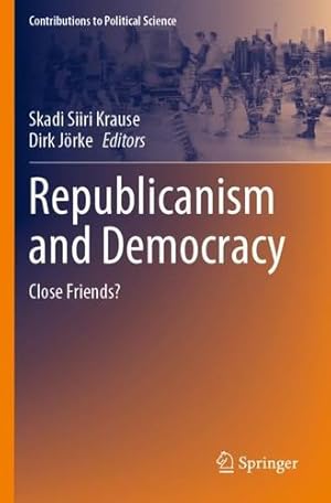 Seller image for Republicanism and Democracy: Close Friends? (Contributions to Political Science) [Paperback ] for sale by booksXpress