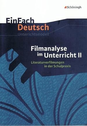 Bild des Verkufers fr Filmanalyse 2. EinFach Deutsch - Unterrichtsmodelle : Literaturverfilmungen in der Schulpraxis. Klassen 5 - 13 zum Verkauf von AHA-BUCH GmbH