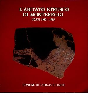 Seller image for L'abitato etrusco di Montereggi: scavi 1982-1985.: Catalogo della Mostra tenuta a Capraia e Limite nel 1985. for sale by Studio Bibliografico Adige