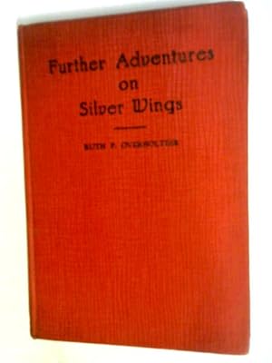 Imagen del vendedor de Further Adventures on Silver Wings a la venta por World of Rare Books
