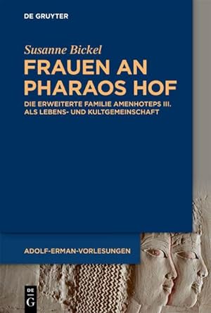 Bild des Verkufers fr Frauen an Pharaos Hof : Die erweiterte Familie Amenhoteps III. als Lebens- und Kultgemeinschaft zum Verkauf von AHA-BUCH GmbH