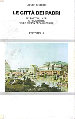 Le città dei padri. Re, pastori, ladri e prostitute nelle civiltà preindustriali