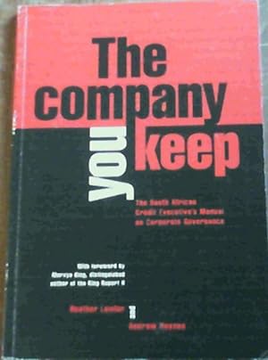 Image du vendeur pour The Company You Keep; The South African Credit Executive's Manual on Corporate Governance mis en vente par Chapter 1