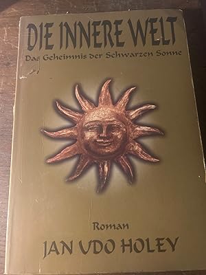 Imagen del vendedor de Die innere Welt. Das Geheimnis der schwarzen Sonne. Roman. a la venta por Antiquariat Dirk Borutta